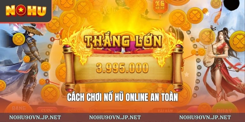 cách chơi nổ hũ online an toàn