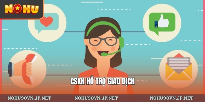 CSKH hỗ trợ giao dịch
