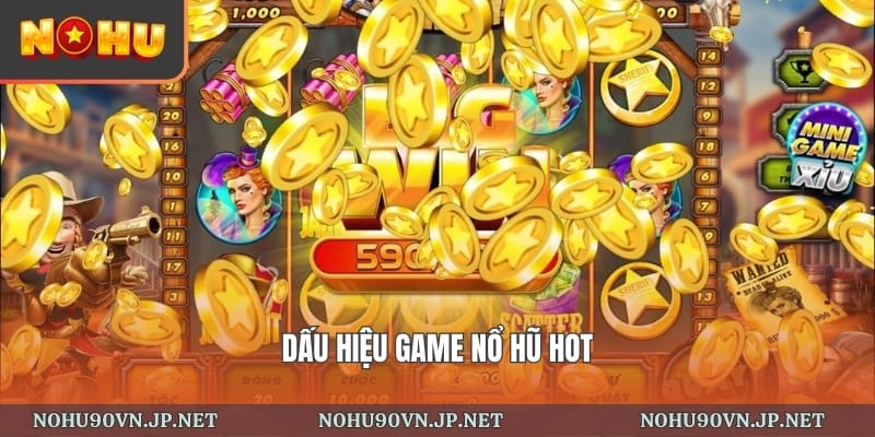dấu hiệu game nổ hũ hot