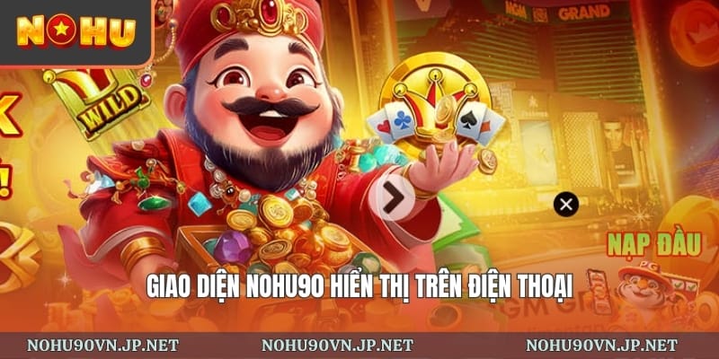 giao diện Nohu90 hiển thị trên điện thoại
