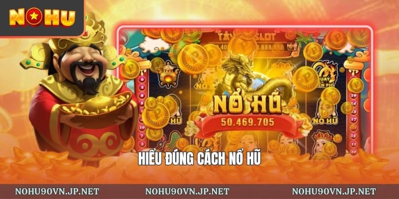 hiểu đúng cách nổ hũ