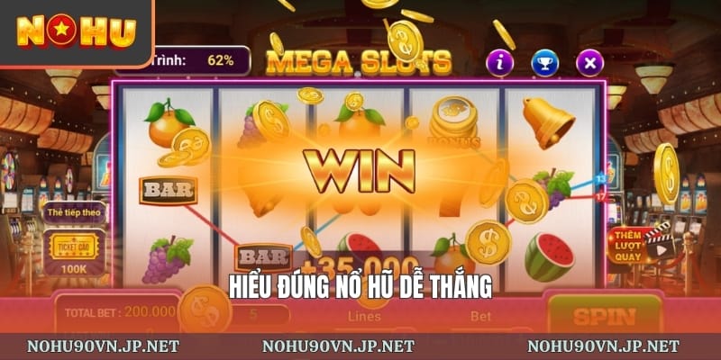 hiểu đúng khái niệm nổ hũ dễ thắng