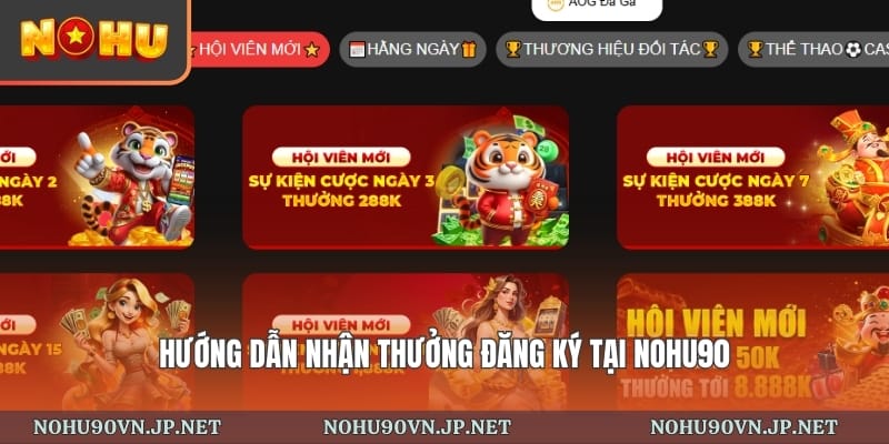 hướng dẫn nhận thưởng đăng ký tại Nohu90
