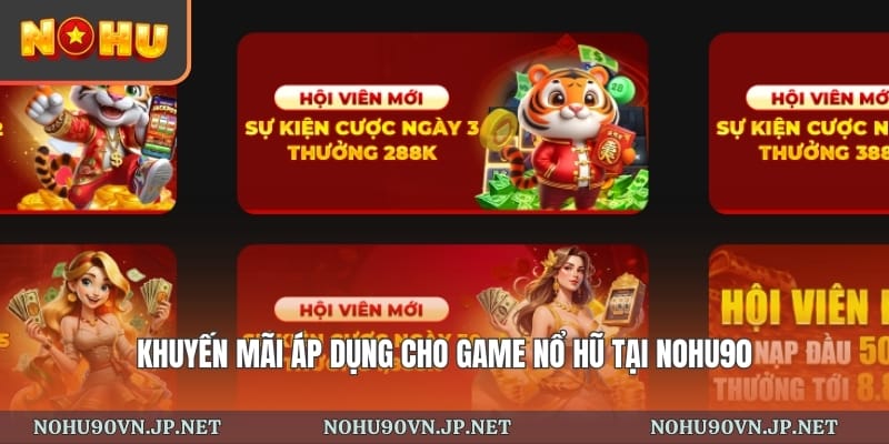 khuyến mãi áp dụng cho game nổ hũ tại Nohu90