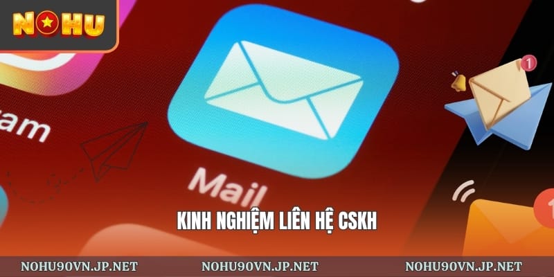 kinh nghiệm liên hệ CSKH
