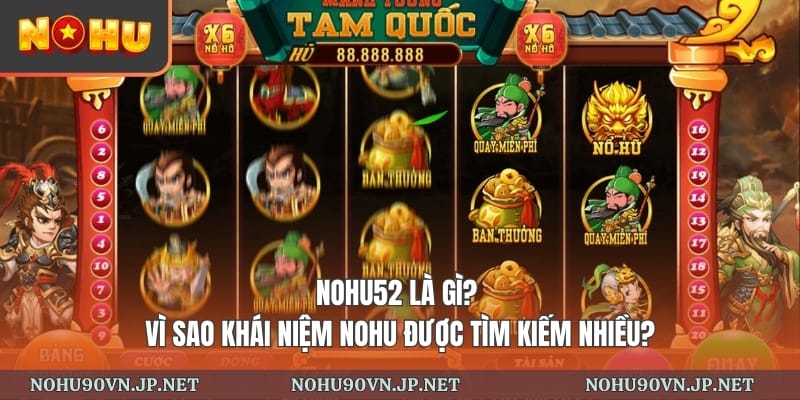 Nohu52 là gì? Vì sao khái niệm nohu được tìm kiếm nhiều?