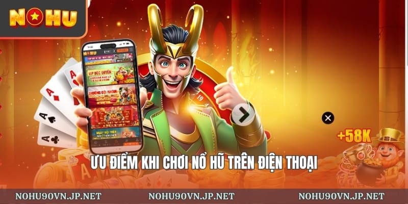 ưu điểm khi chơi nổ hũ trên điện thoại